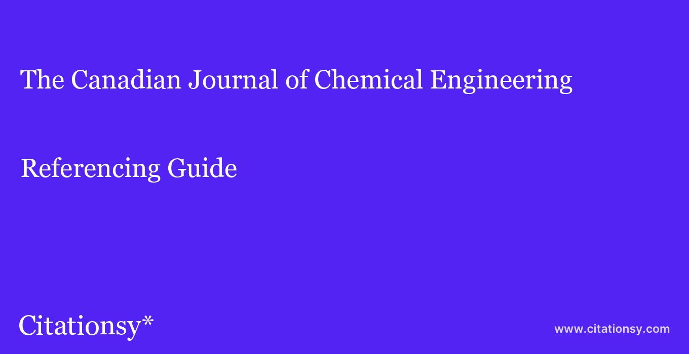 cite The Canadian Journal of Chemical Engineering  — Referencing Guide
